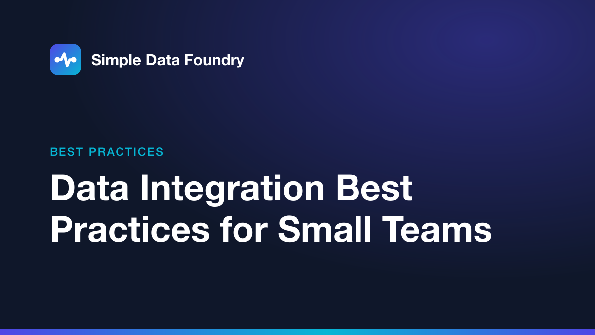 Data Integration Best Practices for Small Teams
