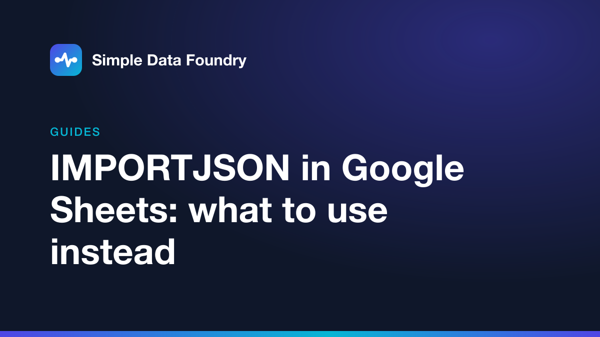 IMPORTJSON in Google Sheets: what to use instead